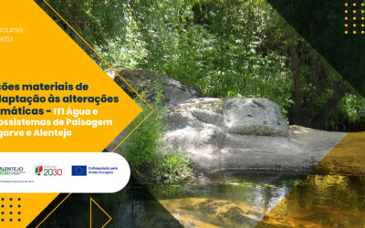 Aberturas de Candidaturas para Ações de Adaptação às Alterações Climáticas no âmbito do ITI Água e Ecossistemas de Paisagem – Algarve e Alentejo